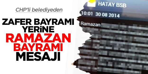 CHP'li belediyeden Zafer Bayramı yerine Ramazan Bayramı mesajı