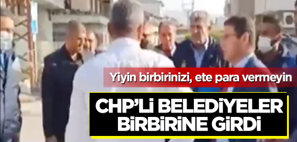 CHP'li belediyeler birbirine girdi