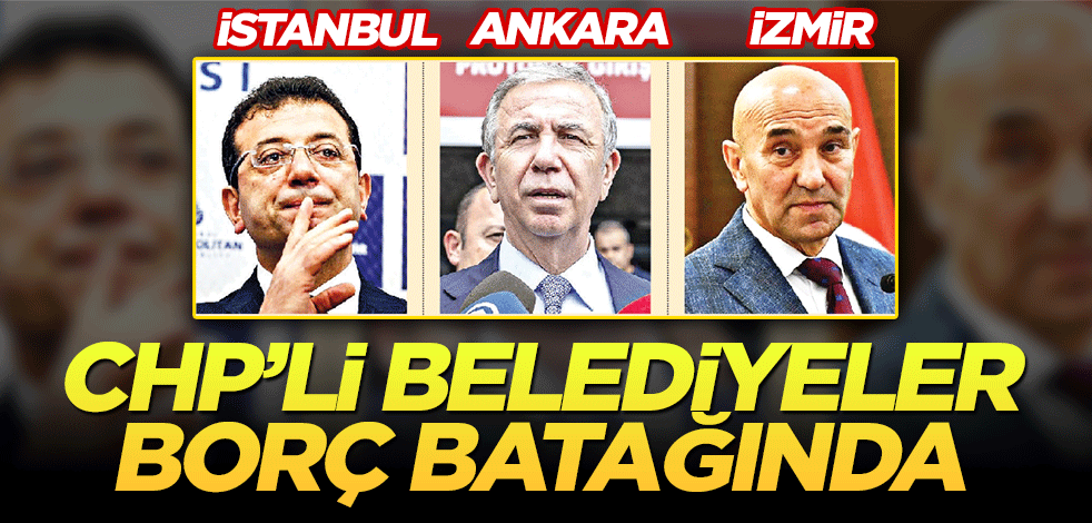 CHP’li belediyeler borç batağında