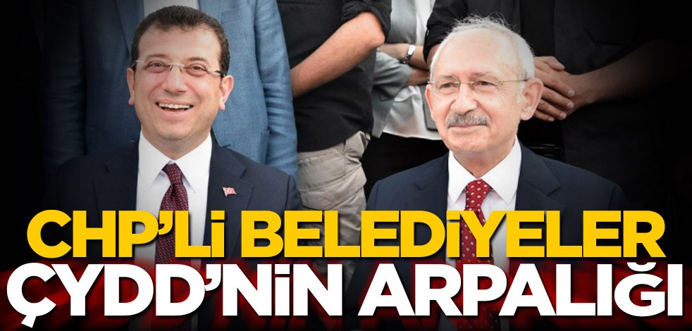 CHP’li belediyeler ÇYDD’nin arpalığı