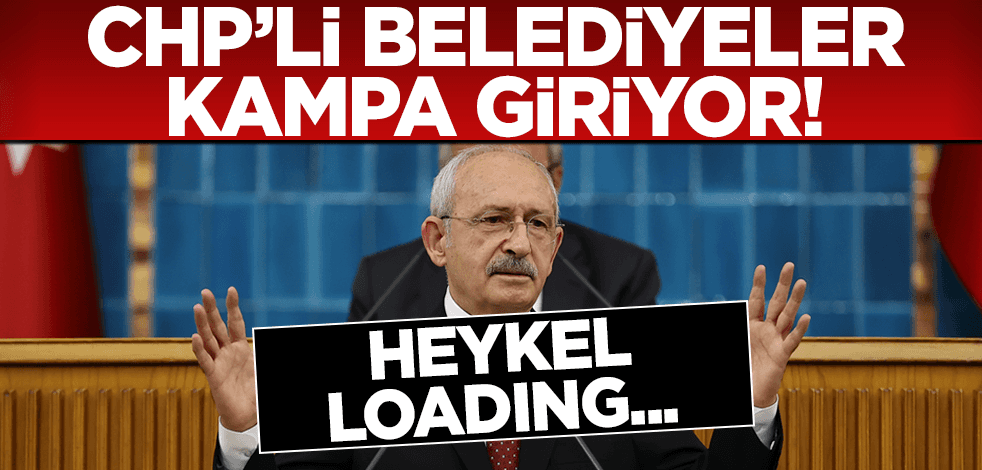 CHP'li belediyeler Gaziantep'te kampa giriyor! Gelsin yeni heykeller(!)