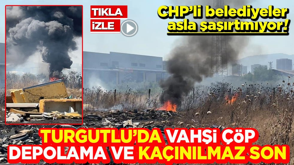 CHP’li belediyeler hiç şaşırtmıyor! Turgutlu’da vahşi çöp depolama ve kaçınılmaz son