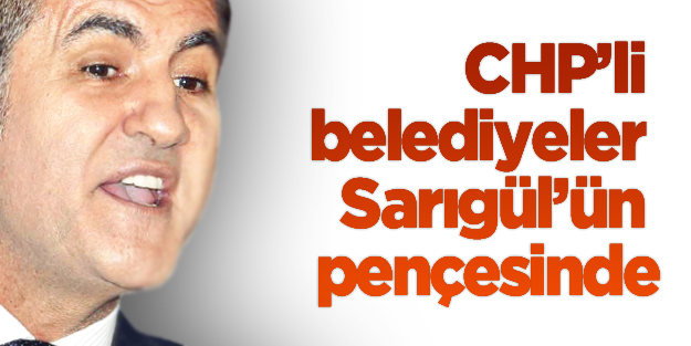 CHP’li belediyeler Sarıgül’ün pençesinde