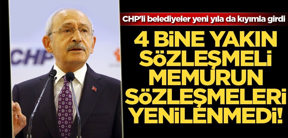 CHP'li belediyeler yeni yıla da kıyımla girdi! 4 Bine yakın sözleşmeli memurun sözleşmeleri yenilenmedi
