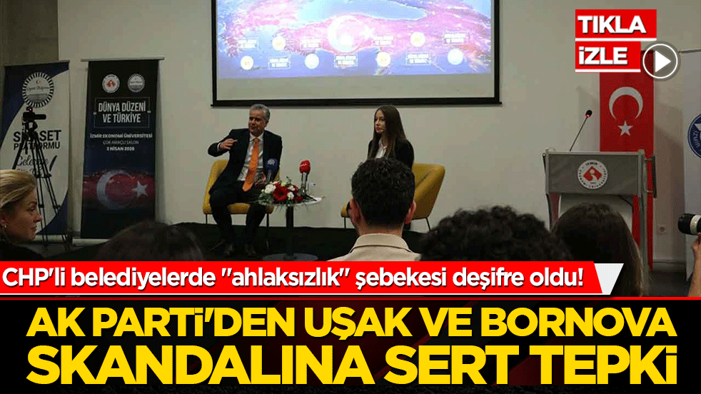 CHP'li belediyelerde ahlaksızlık şebekesi deşifre oldu! AK Parti'den Uşak ve Bornova skandalına sert tepki!