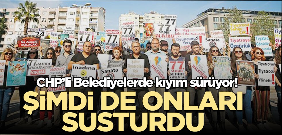 CHP’li belediyelerde kıyım sürüyor! Şimdi de onları susturdu
