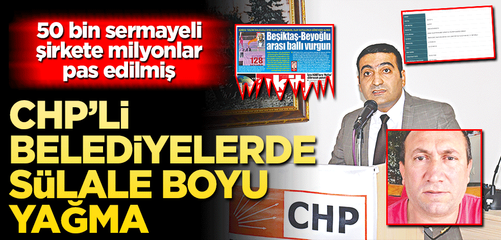 CHP’li belediyelerde sülale boyu yağma!