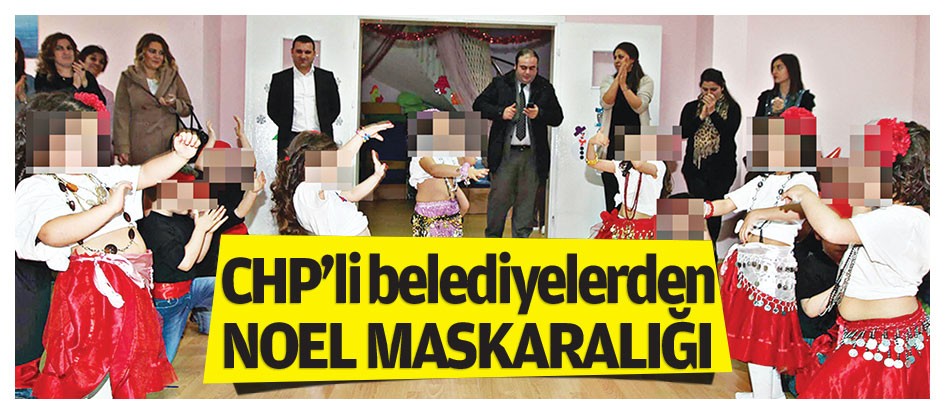 CHP’li belediyelerden noel maskaralığı