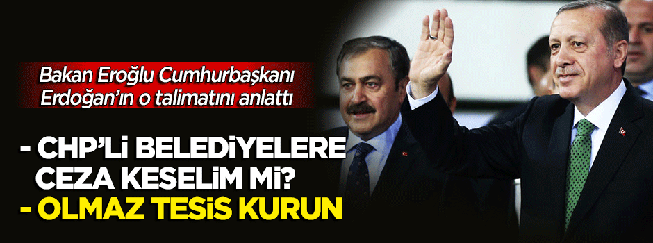 'CHP'li belediyelere ceza keselim mi' sorusuna Erdoğan'dan müthiş cevap