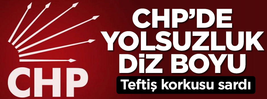 CHP’li belediyeleri teftiş korkusu sardı