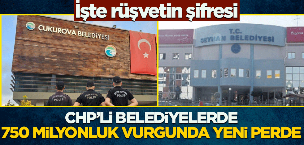 CHP'li belediyelerin 750 milyonluk vurgununda yeni perde! İşte rüşvetin şifresi