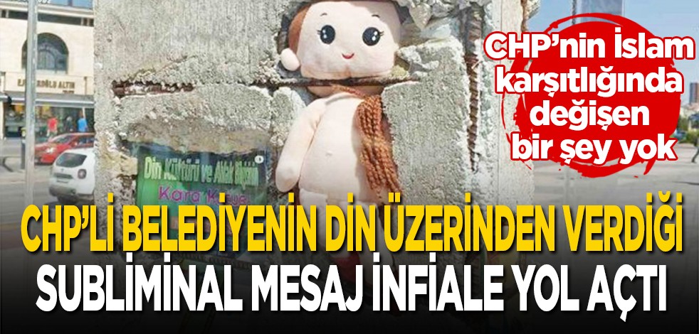 CHP’li belediyenin din üzerinden verdiği subliminal mesaj infiale yol açtı