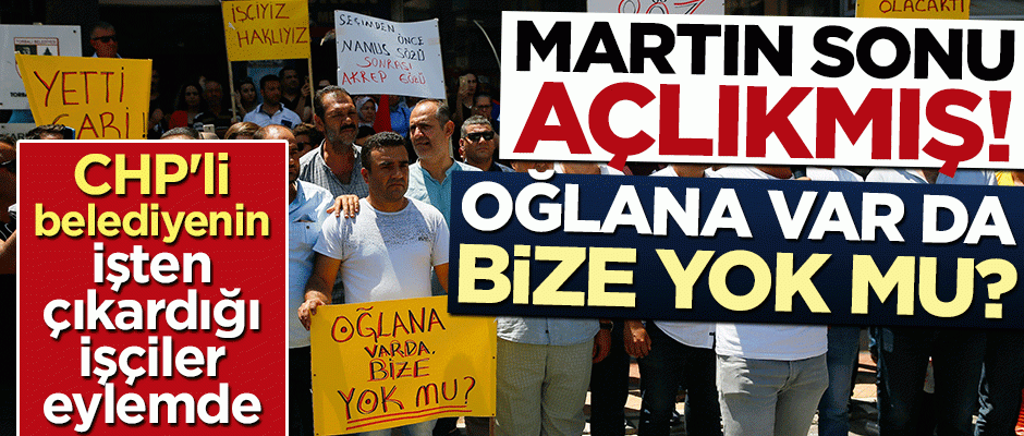 CHP'li belediyenin işten çıkardığı işçiler eylem yaptı