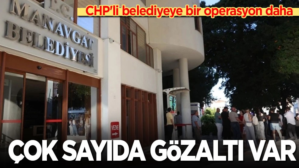 CHP'li belediyeye bir operasyon daha: Çok sayıda gözaltı var!