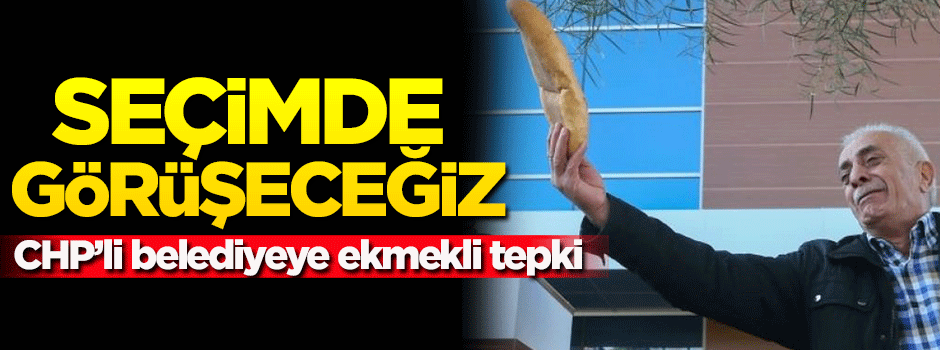 CHP'li Bayraklı Belediyesi'ne ekmekli tepki! Seçimde görüşeceğiz...