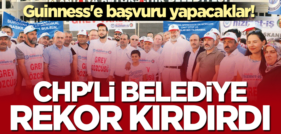 CHP'li belediyeye karşı en uzun grev rekoru kırıldı