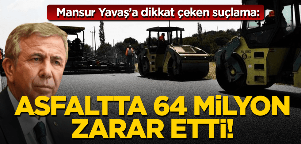 CHP’li belediyeye yönelik dikkat çeken suçlama: Asfaltta bir kalemde 64 milyon lira zarar etti!