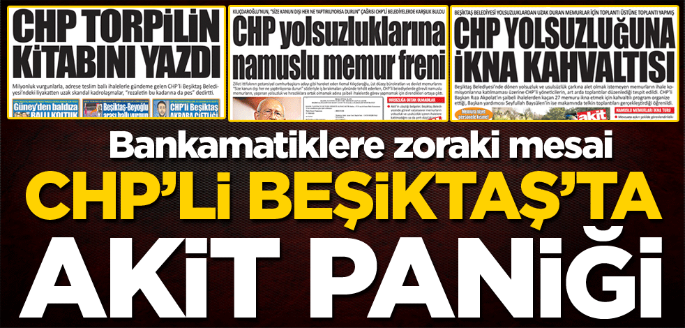 CHP’Lİ Beşiktaş'ta Akit paniği