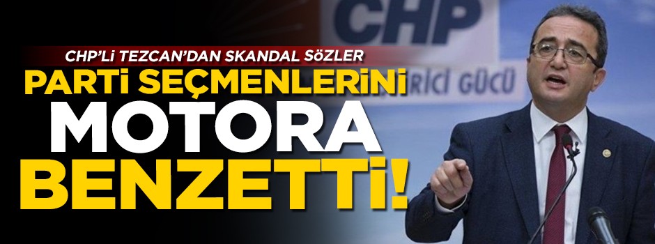 CHP'li Bülent Tezcan, parti seçmenlerini 'motor'a benzetti! Skandal sözler