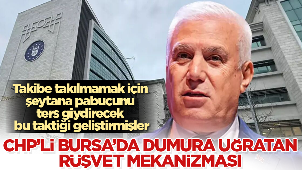 CHP’li Bursa’da akıllara durgunluk veren rüşvet mekanizması! Takibe takılmamak için şeytana pabucunu ters giydirecek bu taktiği geliştirmişler
