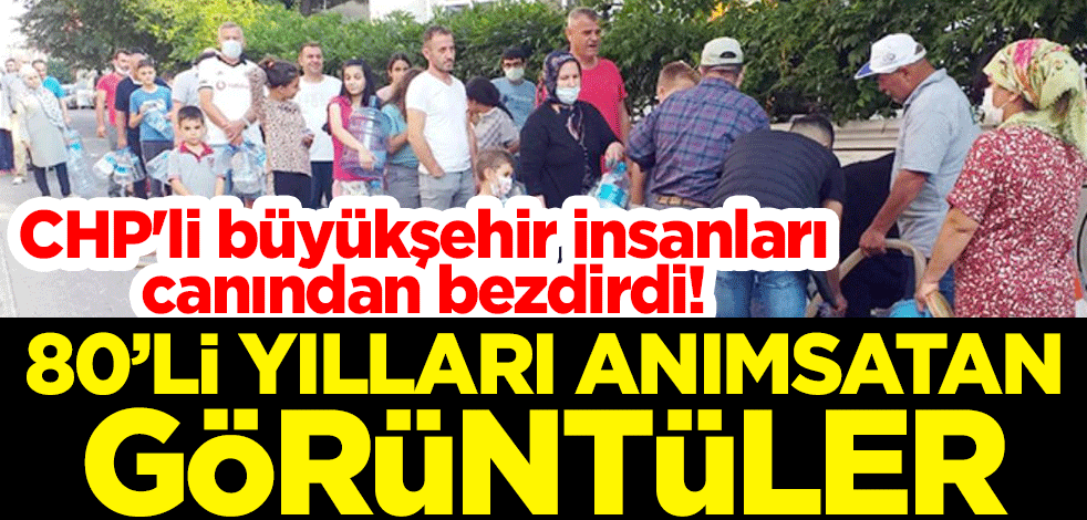 CHP'li büyükşehir insanları canından bezdirdi! 80'li yılları anımsatan görüntüler