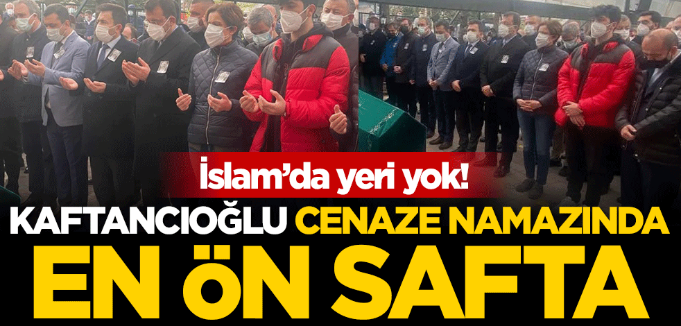 CHP'li Canan Kaftancıoğlu, cenaze namazında en ön safta
