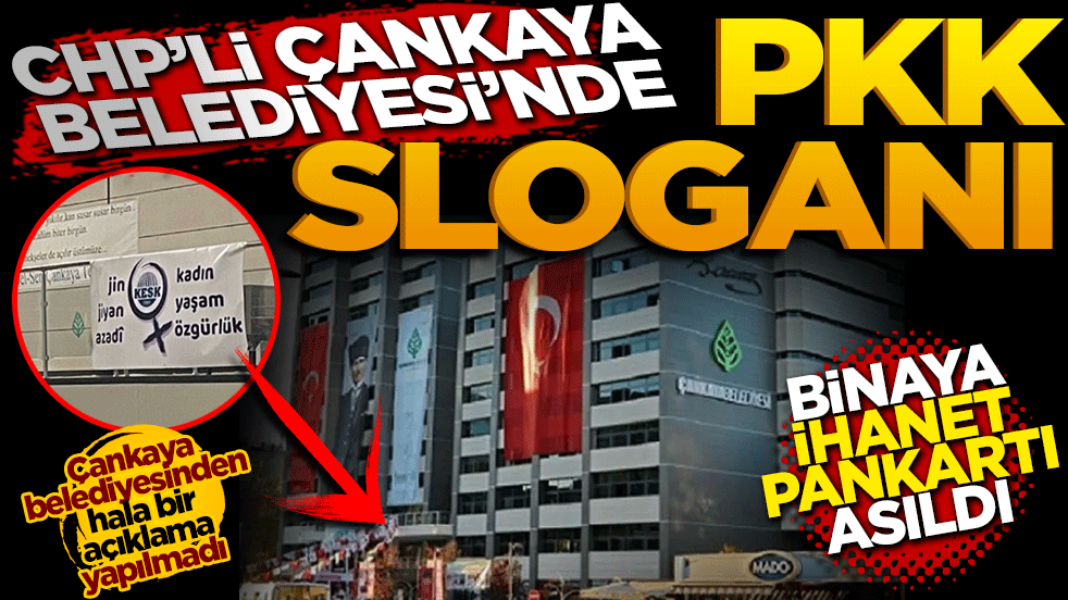 CHP'li Çankaya Belediyesi'nde PKK sloganı: Binaya ihanet pankartı asıldı!