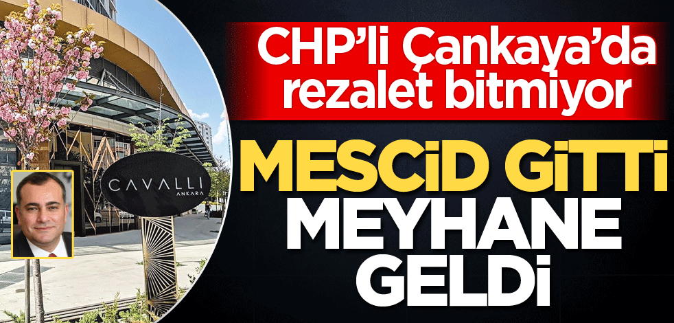 CHP’li Çankaya’da rezalet bitmiyor! Mescid gitti meyhane geldi