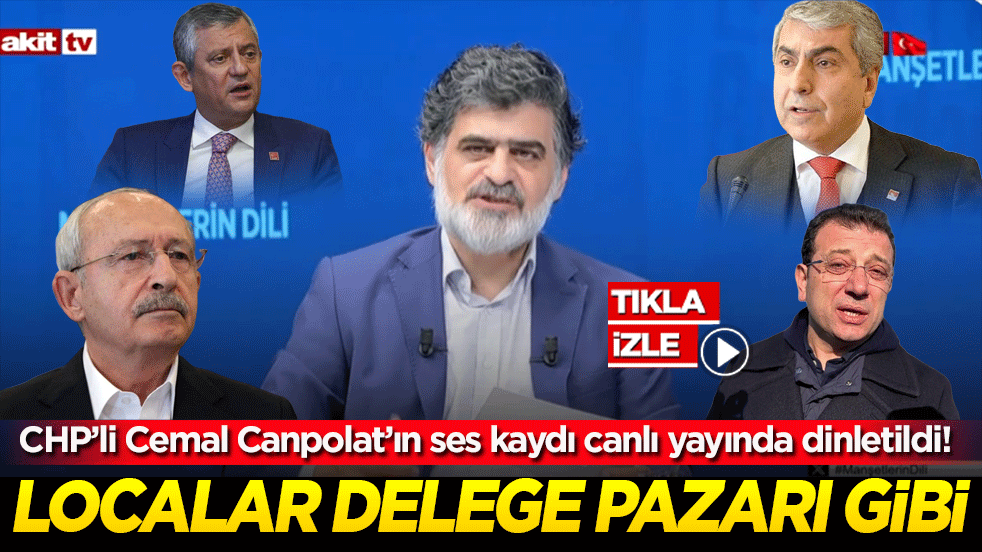 CHP’li Cemal Canpolat’ın ses kaydı canlı yayında dinletildi! Localar delege pazarı gibi