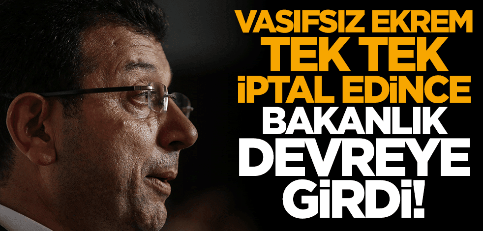 CHP'li Ekrem İmamoğlu iptal edince bakanlık devreye girdi