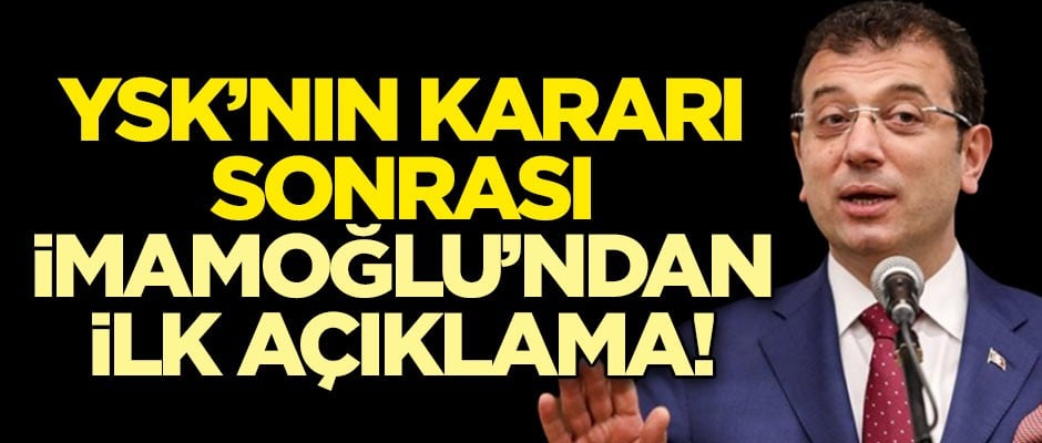 CHP'li Ekrem İmamoğlu'ndan ilk açıklama!