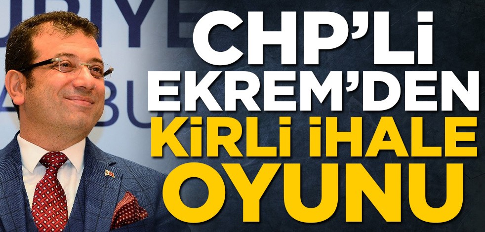 CHP’li Ekrem’den kirli ihale oyunu