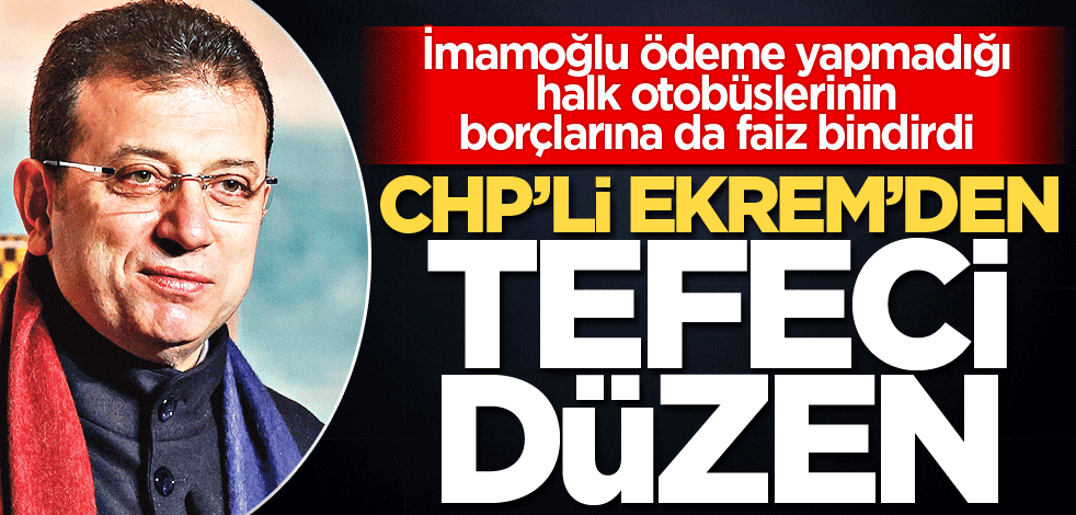 CHP’li Ekrem’den ‘tefeci’ düzen