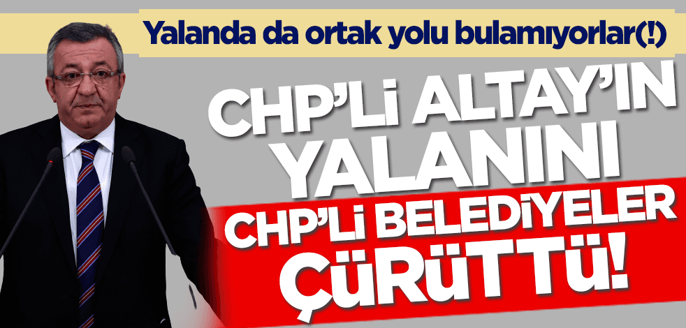 CHP'li Engin Altay'ın sel bölgesiyle ilgili yalanını CHP'li belediyeler çürüttü!