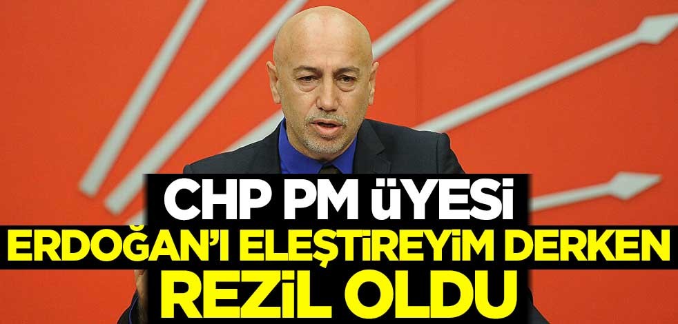 CHP'li Erdal Aksünger, Erdoğan'ı eleştireyim derken rezil oldu