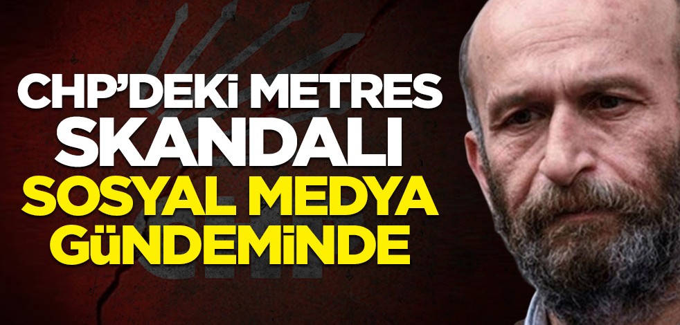 CHP'li Erdem Gül'ün metres skandalı Twitter gündeminde!