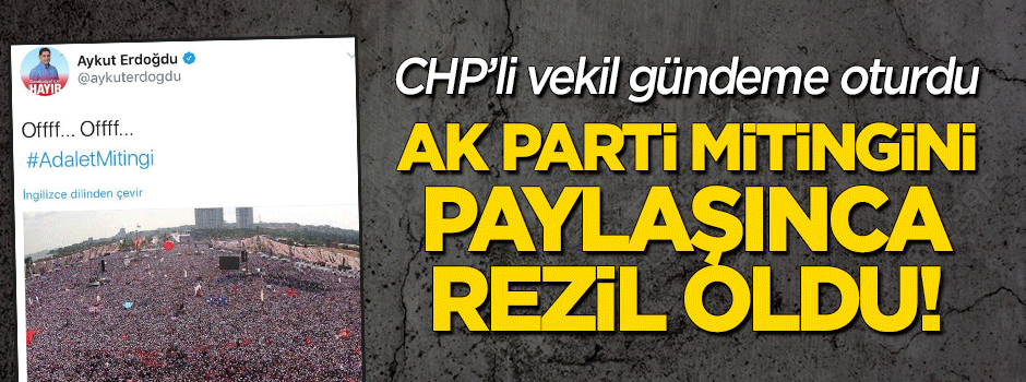 CHP'li Erdoğdu, AK Parti mitingini paylaşınca rezil oldu!