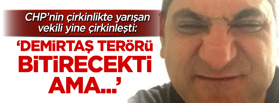 CHP'li Erdoğdu öve öve bitiremedi: Demirtaş terörü bitirecekti, içeri attılar