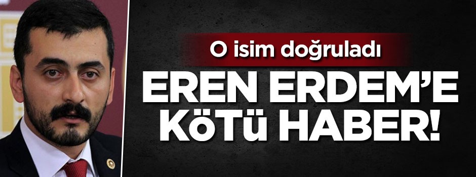CHP'li Eren Erdem'e kötü haber