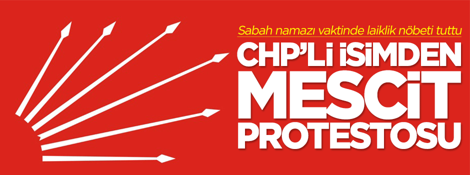 CHP'li eski başkandan mescit protestosu