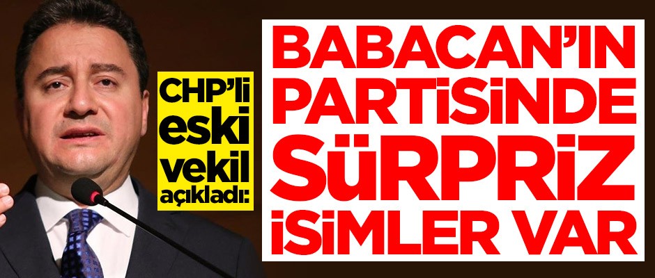 CHP'li eski vekil açıkladı: Ali Babacan'ın partisinde sürpriz isimler var