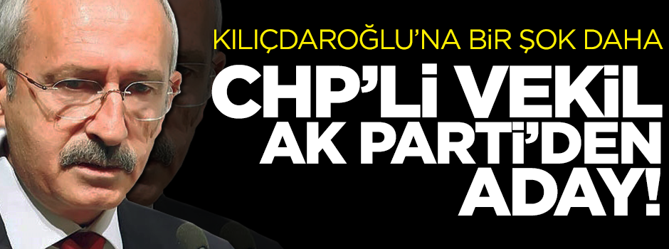 CHP'li eski vekil AK Parti'den aday oldu
