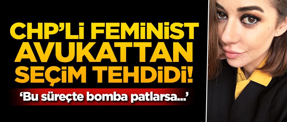 CHP'li feminist avukattan seçim tehdidi!