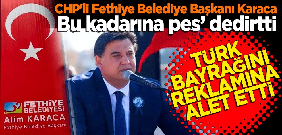 CHP'li Fethiye Belediye Başkanı Karaca, ‘Bu kadarına pes’ dedirtti