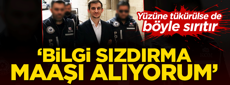 CHP'li FETÖ'cüden itiraf: Bilgi sızdırma maaşı alıyordum