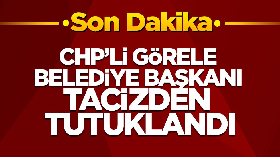 CHPli Görele Belediye Başkanı Hasbi Dede tacizden tutuklandı