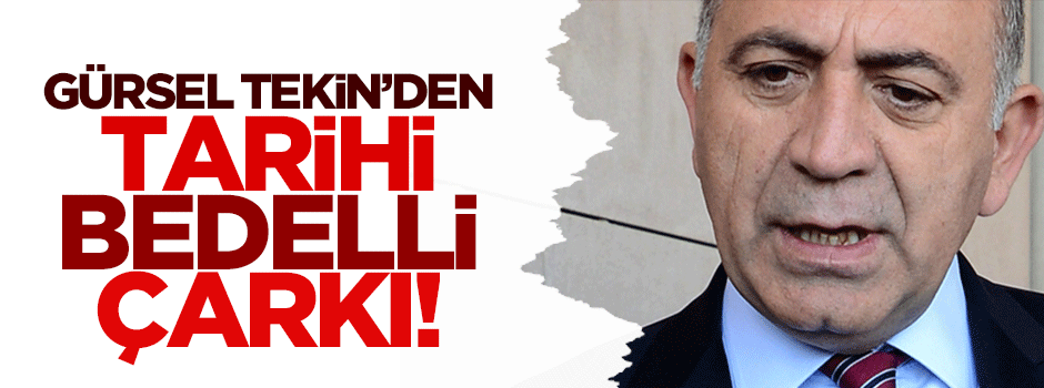 CHP'li Gürsel Tekin'den tarihi çark!