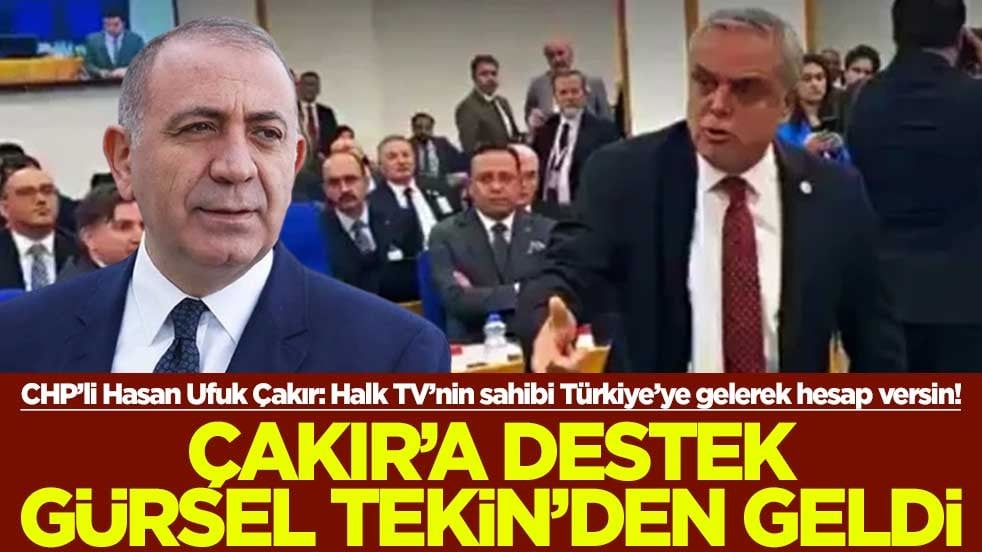 CHP’li Hasan Ufuk Çakır: Halk TV’nin sahibi Türkiye’ye gelerek hesap versin! Çakır’a destek Gürsel Tekin’den geldi