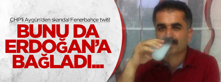 CHP'li Hüseyin Aygün'den skandal Fenerbahçe twiti!
