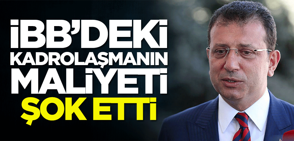 CHP'li İBB'deki kadrolaşmanın maliyeti şok etti